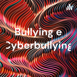 Podcast thumbnail for Bullying e Cyberbullying