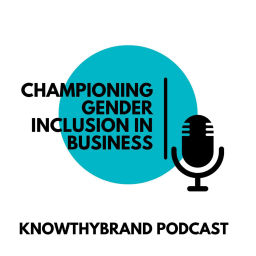 Podcast thumbnail for KnowThyBrand - Championing gender inclusion in business