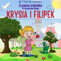 Podcast thumbnail for Krysia i Filipek - audiobajka.
Przygody królewny Krysi i robaczka Filipka.
I kołysanka z gitarą.