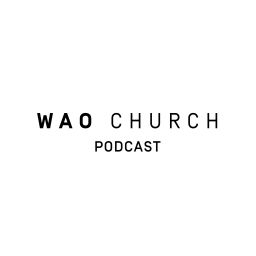 Podcast thumbnail for WAO Church Podcast