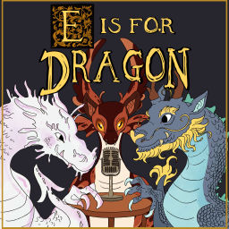 Podcast thumbnail for E is for Dragon