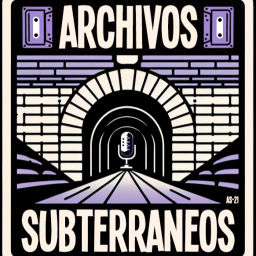 Podcast thumbnail for Archivos Subterráneos Podcast