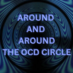 Podcast thumbnail for Around and Around - The OCD Circle