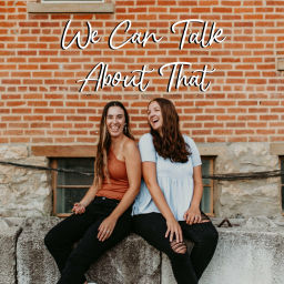 Podcast thumbnail for We Can Talk About That