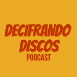 Podcast thumbnail for Decifrando Discos Podcast