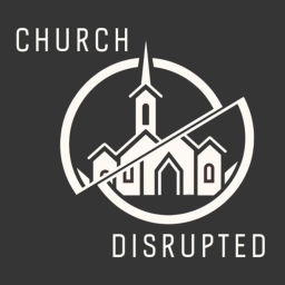 Podcast thumbnail for Church Disrupted