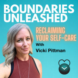 Podcast thumbnail for Boundaries Unleashed: Reclaiming Your Self-Care with Vicki Pittman