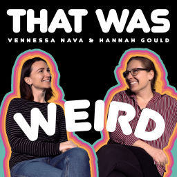 Podcast thumbnail for That Was Weird