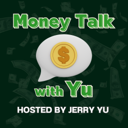 Podcast thumbnail for Money Talk with Yu, hosted by Jerry Yu
