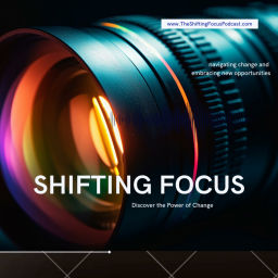 Podcast thumbnail for Shifting Focus