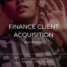 Podcast thumbnail for Finance Client Acquisition - Simple Sales Systems for WOC Money Experts