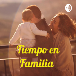 Podcast thumbnail for Tiempo en Familia