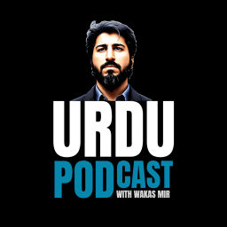 Podcast thumbnail for Urdu Podcast with Wakas Mir