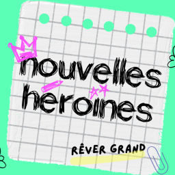 Podcast thumbnail for Nouvelles Héroïnes - Histoires vraies de femmes inspirantes à partir de 7 ans