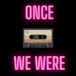 Podcast thumbnail for Once we were
