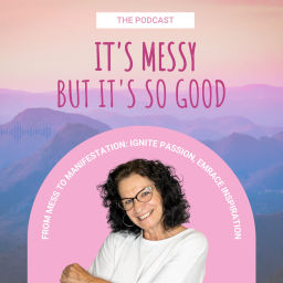 Podcast thumbnail for It's Messy But It's So Good