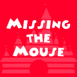 Podcast thumbnail for Missing the Mouse | A Walt Disney World, Disneyland, and Disney parks podcast