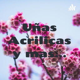Podcast thumbnail for Uñas Acrilicas y mas...