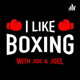 Podcast thumbnail for I Like Boxing with Joe and Joel