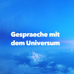 Podcast thumbnail for Gespräche mit dem Universum