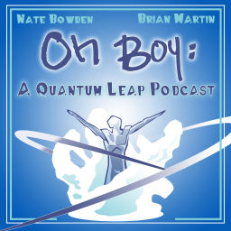 Podcast thumbnail for Oh Boy : A Quantum Leap Podcast