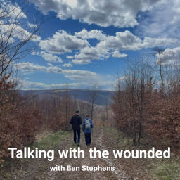 Podcast thumbnail for Talking with the wounded