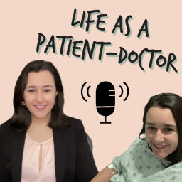 Podcast thumbnail for Life as a Patient-Doctor
