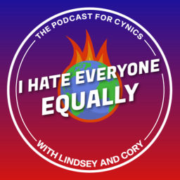 Podcast thumbnail for I Hate Everyone, Equally