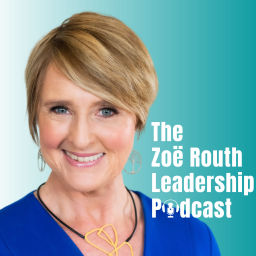 Podcast thumbnail for Zoë Routh Leadership Podcast