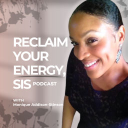 Podcast thumbnail for Reclaim Your Energy, Sis