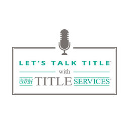 Podcast thumbnail for Let's Talk Title with Emerald Coast Title Services