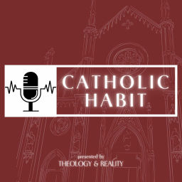 Podcast thumbnail for Catholic Habit