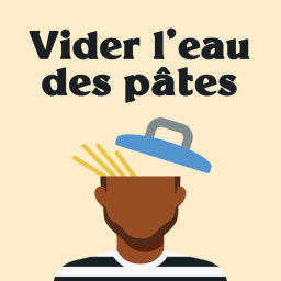 Podcast thumbnail for Vider l'eau des pâtes
