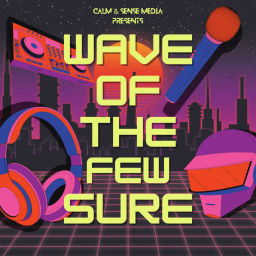 Podcast thumbnail for Wave of the Few Sure