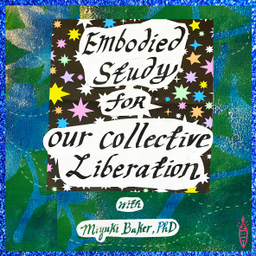 Podcast thumbnail for Embodied Study for Our Collective Liberation