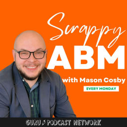 Podcast thumbnail for Scrappy ABM