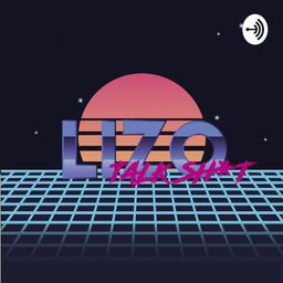 Podcast thumbnail for Lizo Talk Sh*T
