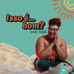 Podcast thumbnail for Isso é... bom?