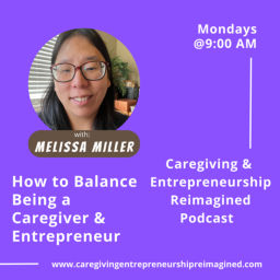 Podcast thumbnail for Caregiving & Entrepreneurship Reimagined Podcast