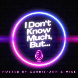 Podcast thumbnail for I Don't Know Much, But...