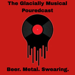 Podcast thumbnail for The Glacially Musical Pouredcast