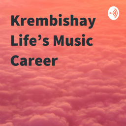 Podcast thumbnail for Krembishay Life's Music Career