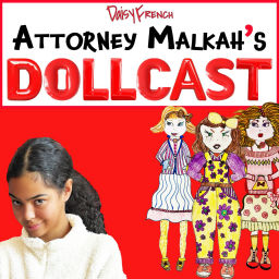 Podcast thumbnail for Attorney Malkah's Dollcast