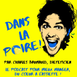 Podcast thumbnail for DANS LA POIRE !, le podcast pour mieux manger, du coeur à l'assiette !