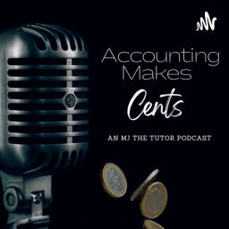 Podcast thumbnail for Accounting Makes Cents - an MJ the tutor podcast