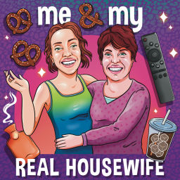 Podcast thumbnail for Me &amp; My Real Housewife