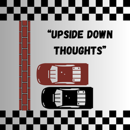 Podcast thumbnail for "Upside Down Thoughts" A NASCAR Podcast