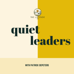 Podcast thumbnail for Quiet Leaders by THE LATITUDE.IO with Patrick DePeters