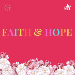 Podcast thumbnail for Faith & Hope