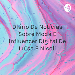 Podcast thumbnail for Diário De Notícias Sobre Moda E Influencer Digital De Luísa E Nicoli